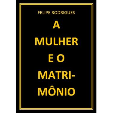 Imagem de A MULHER E O MATRIMÔNIO