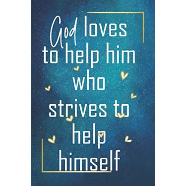 Imagem de God loves to help him who strives to help himself: Positive Quote Journal Wide Ruled College Lined Composition Notebook For 100 Pages of 6x9 Lined quote lined notebook Series