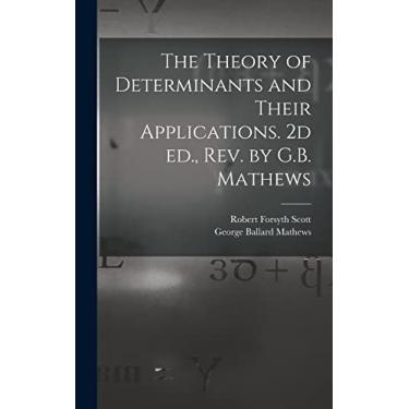 Imagem de The Theory of Determinants and Their Applications. 2d ed., rev. by G.B. Mathews