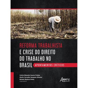 Imagem de Reforma Trabalhista E Crise Do Direito Do Trabalho No Brasil - Apontamentos Criticos