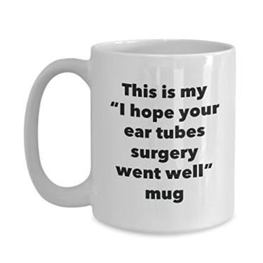 Imagem de Caneca This is My I Hope Your Ear Tubes Surgery Went Well – Caneca de café de cacau quente divertido – Presente Get Well Soon – Ideia de presente de mordaça