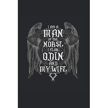 Imagem de I am Man og the Norse i fear Odin and my Wife: Vikinger Journal forOdin,Thor,Freya,Loki,Raven,Huginn,Muninn,Ragnarok,Ragnar,Berserker Fans, Sausages as personalized Notebook