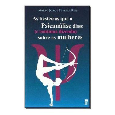 Imagem de Besteiras Que a Psicanálise Disse (e Continua Dizendo) Sobre as Mulher