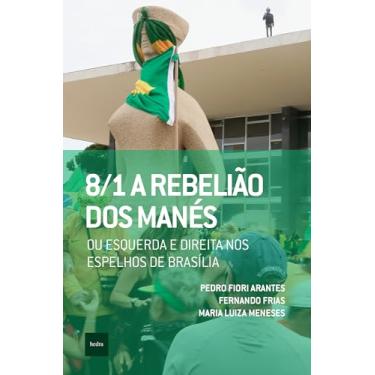 Imagem de 8/1: A rebelião dos manés: ou esquerda e direita nos espelhos de Brasília