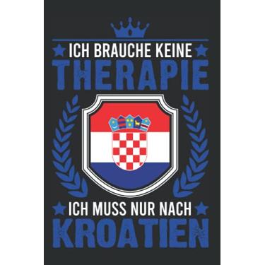 Imagem de Kroatien Notizbuch: Kroatien Therapie Urlaub Zagreb Reise Geschenk / 6x9 Zoll / 120 karierte Seiten Seiten