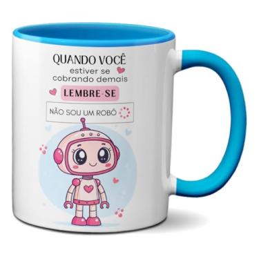 Imagem de Caneca Motivacional Lembre-se Você Não É Um Robô Xícara (Azul)