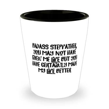 Imagem de Inspire Stepfather, Badass Stepfather, You May Not Have Given Me Life But You Have Certainly, Stepfather Shot Glass From Son