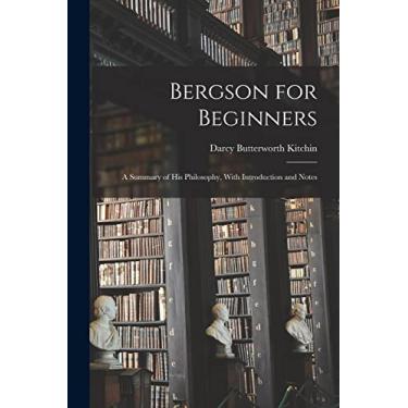 Imagem de Bergson for Beginners; a Summary of his Philosophy, With Introduction and Notes
