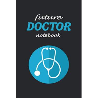 Imagem de FUTUR DOCTOR NOTEBOOK: Lined notebook contain 110 pages (6"x9"). It benefits medicine students for notes, sketch…. Also is a good gift for children who have a medicine dream.
