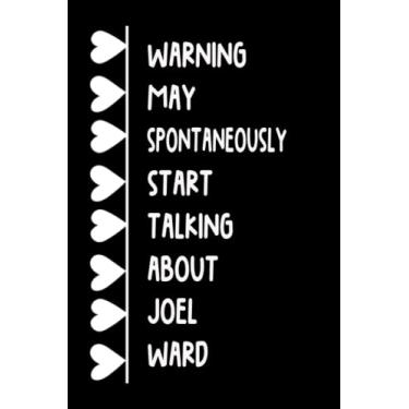 Imagem de Warning May Spontaneously Start Talking About Joel Ward: Lined Journal Notebook Birthday Gift for Joel Ward Lovers (Composition Book Journal) (6x9 inches) 120 Pages