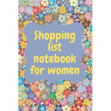 Imagem de Shopping List Notebook for Women: Note Pad Journal With Shopping list, Notes And Budget Menu Planner Organizer Book For Family.