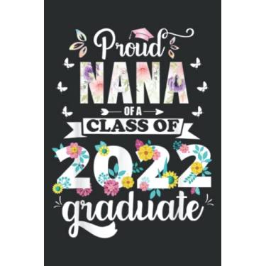 Imagem de Proud Nana of a Class of 2022 Graduate Grandma Senior: Wide Ruled Paper Notebook Journal | Pretty Wide Blank Lined Workbook ... for Home School College for Writing Notes