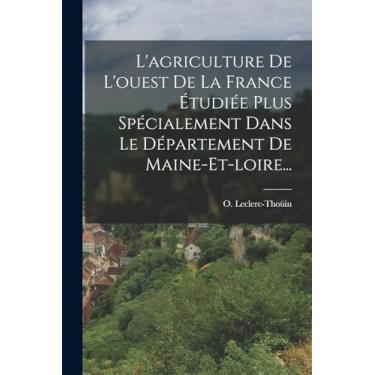 Imagem de L'agriculture De L'ouest De La France Étudiée Plus Spécialement Dans Le Département De Maine-et-loire...