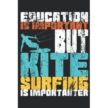 Imagem de Education Is Important But Kitesurfing Is Importanter Youth Art: Lined Journal Notebook To Do Schedule, Medium 6x9 Inches, 100 Pages, Printed Cover