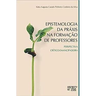 Imagem de Epistemologia Da Práxis Na Formação De Professores