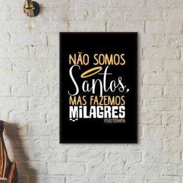 Imagem de Quadro Fisioterapia Não Somos Santos 45X34Cm Moldura Preta - Quadros O