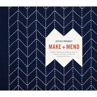 Imagem de Make and Mend: Sashiko-Inspired Embroidery Projects to Customize and Repair Textiles and Decorate Your Home