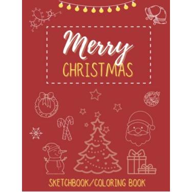 Imagem de Merry Christmas Sketchbook/ Coloring book: Beautiful Christmas cover design. Suitable for boys and girls. The book contains blank pages with random Merry ornaments pages to color in. Size 8.5"x11"