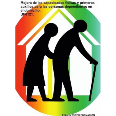 Imagem de Mejora de las capacidades físicas y primeros auxilios para las personas dependientes en el domicilio