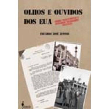 Imagem de Olhos e Ouvidos Dos Eua - Adidos Trabalhistas e Operários Brasileiros (1943/1952)
