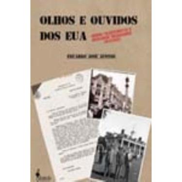 Imagem de Olhos e Ouvidos Dos Eua - Adidos Trabalhistas e Operários Brasileiros (1943/1952)