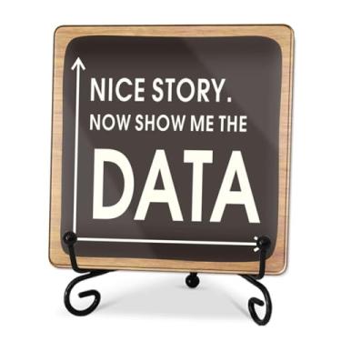 Imagem de Placa acrílica de 10 cm com suporte - Nice Story, Now Show Me The Data - Presente de placa de acrílico, decoração de mesa de humor para escritório em casa - A143
