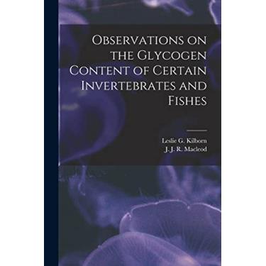 Imagem de Observations on the Glycogen Content of Certain Invertebrates and Fishes [microform]