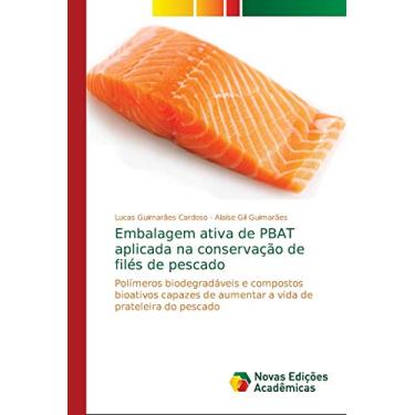 Imagem de Embalagem ativa de PBAT aplicada na conservação de filés de pescado: Polímeros biodegradáveis e compostos bioativos capazes de aumentar a vida de prateleira do pescado