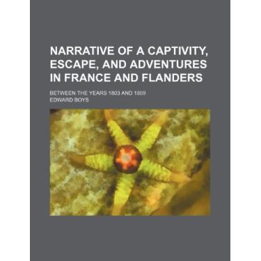 Imagem de Narrative of a captivity, escape, and adventures in France and Flanders; between the years 1803 and 1809