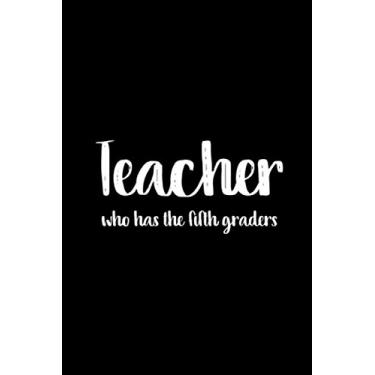 Imagem de Teacher Who Has The Fifth Graders Fun Elementary School Crew Ruled Notebook for 5th Grade Teachers: School Blank Lined Journal