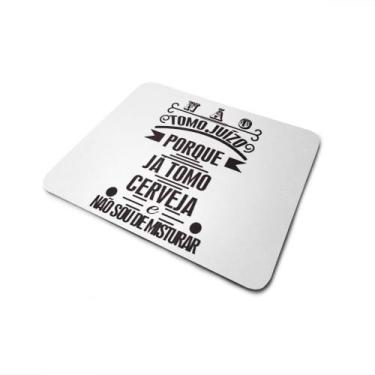 Imagem de Mouse Pad Quadrado Antiderrapante Não tomo Juízo porque ja tomo cervej