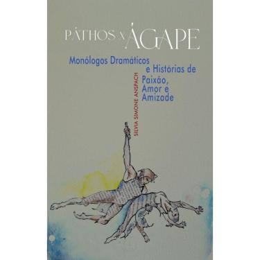 Imagem de Páthos x Ágape: Monólogos Dramáticos e Histórias de Paixão, Amor e Amizade