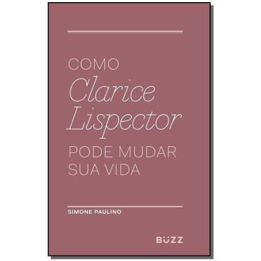 Imagem de Como Clarice Lispector Pode Mudar Sua Vida