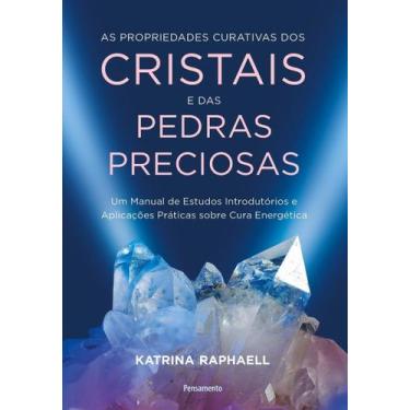 Imagem de As Propriedades Curativas Dos Cristais e Das Pedras Preciosas - Um Man