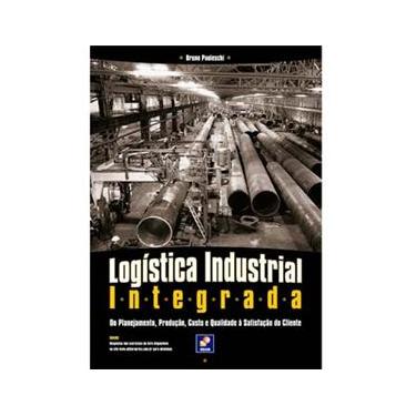 Imagem de Livro - Logística Industrial Integrada: do Planejamento, Produção, Custo e Qualidade à Satisfação do Cliente