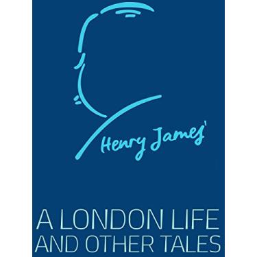Imagem de A London Life and Other Tales (Henry James Collection) (English Edition)