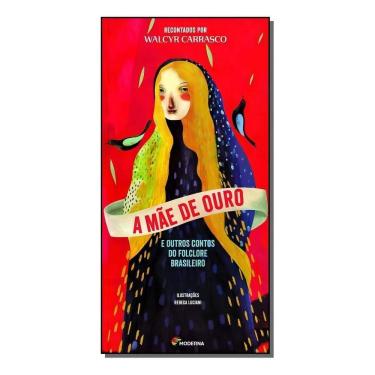 Imagem de a Mãe De Ouro e Outros Contos Do Folclore Brasileiro