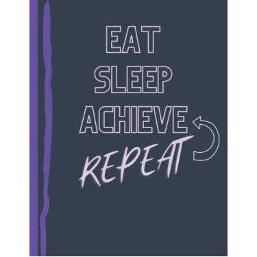 Imagem de Eat Sleep Achieve Repeat - Jouranl nontebook College Ruled: Composition Notebook Ruled Note Book for Students. L 8.5X11 ",100 Pages