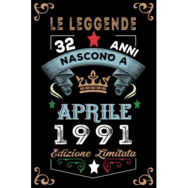 Imagem de Le leggende nascono a Aprile 1991: Taccuino - Diario| Regalo di compleanno Aprile 32 per uomini donne ragazze ragazzi Compleanno 1991 Personalizzato