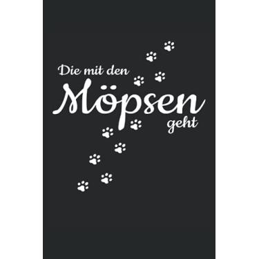 Imagem de Die Mit Den Möpsen Mops Geht Hunde Pfote Gassi Spazieren Haustier Hund: NOTIZBUCH - Lustiges Süßes Hunde Welpen Wurf Geschenk, Geschenkidee - A5 (6x9) ... Buch, Sketch, Planer, Geburtstag, Lustig, Süß