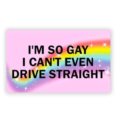Imagem de SODAVA [19 cm x 11,4 cm] I m So Gay I Can t Even Drive ímã reto LGBT adesivo magnético engraçado carro caminhão geladeira adesivo magnético decalque para-choque presente de aniversário para ela ele