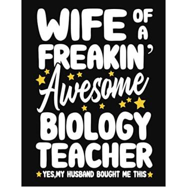 Imagem de Wife of a Freakin' Awesome biology Teacher yes,my husband bought me this: Teacher notebook journal funny biology Teacher gift for Her,Gift for Wife Valentine or any occasion