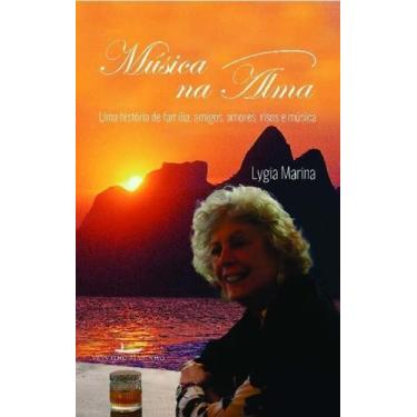 Imagem de Música na Alma - Uma História de Família, Amigos, Amores, Risos e Músi