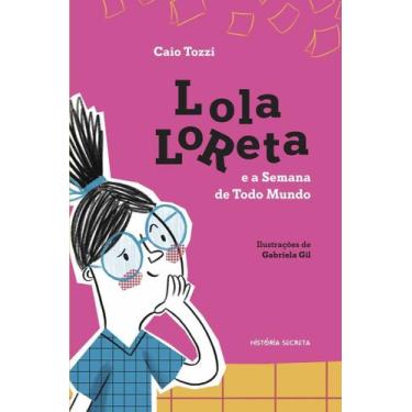 Imagem de Lola Loreta e a Semana de Todo Mundo - HISTORIA SECRETA