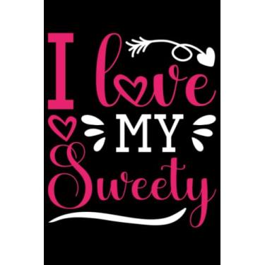 Imagem de Valentine's Day i love my sweety: Valentines Day Gifts For Him, From Her, Funny Personalized Unique Valentines Day gifts Notebook Journal, Valentine's ... Gift card, Gift from husband For wife