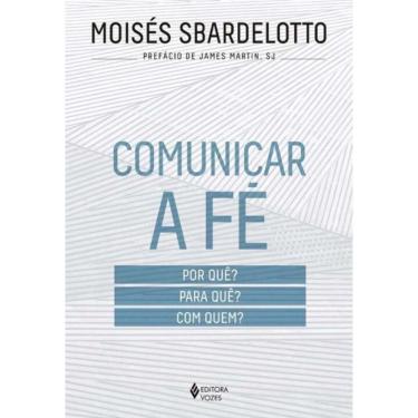 Imagem de Comunicar a Fé: Por Quê? Para Quê? Com Quem?