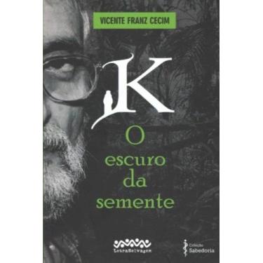 Imagem de K - O escuro da semente - LETRA SELVAGEM EDITORA E LIVRARIA, 3