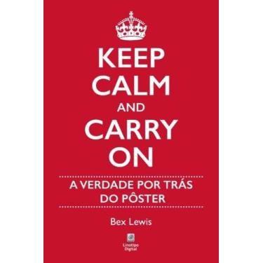 Imagem de Keep Calm And Carry On - A Verdade Por Trás do Pôster - LINOTIPO DIGIT