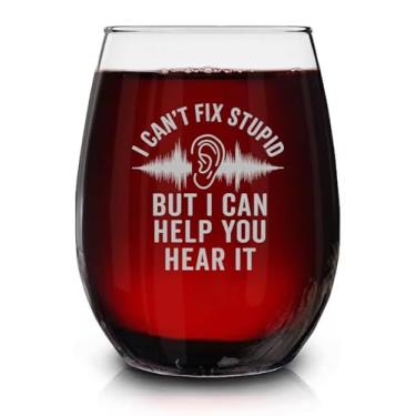 Imagem de Taça de vinho sem haste gravada "I Can't Fix Stupid But I Can Help You Hear It" - Taça de vinho bem-humorada sarcástica para ouvidos - presentes para estudantes de audiologia e otorrinolaringologia