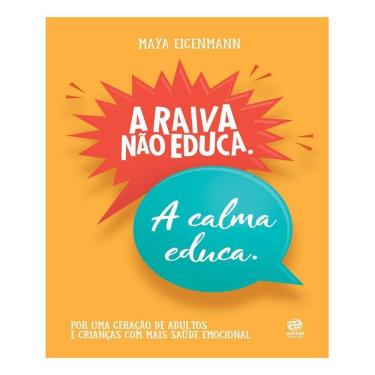 Imagem de A Raiva Não Educa. A Calma Educa. - Por Uma Geração de Adultos E Crianças Com Mais Saúde Emocional